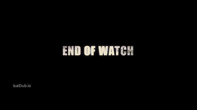 isaiDub.io - End of Watch 2012 Original 360p HD.mp4